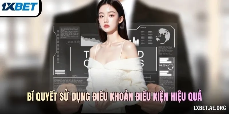 Bí quyết sử dụng điều khoản điều kiện hiệu quả
